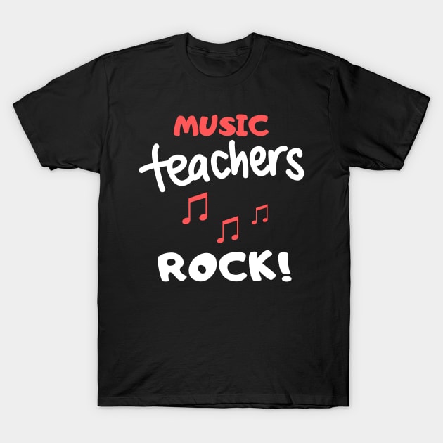 Music Teachers Rock! T-Shirt by playerpup